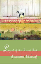 Cover art for LEGEND OF THE RECENT PAST by James Haug (2009)