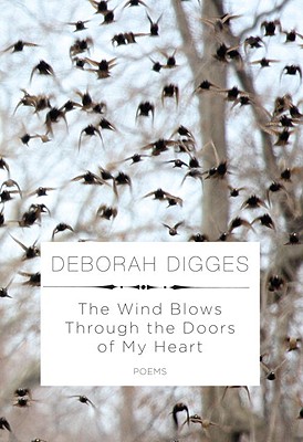 Cover art for THE WIND BLOWS THROUGH THE DOORS OF MY HEART by Deborah Digges (Knopf, 2010)