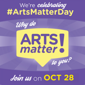 Oct 28, 2016 is ArtsMatterDay