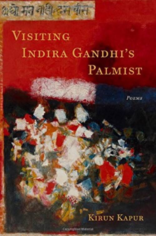 Cover art for VISITING INDIRA GANDHI'S PALMIST (Elixir Press 2015) by Kirun Kapur (Poetry Finalist '18). The book was awarded the 2013 Antivenom Poetry Award.